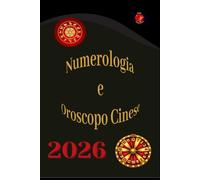 Numerologia e Oroscopo Cinese 2026