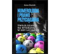 Numerologia i Prawo Przyciągania: Twoja Szansa na Wygraną w Gry Liczbowe