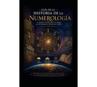 Numerología para Principiantes. Guia Completa De Numerologia Para Principiantes: Descubre el Poder Oculto de los Números y Transforma tu Vida