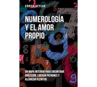 Numerología y el amor propio: Un mapa interior para encontrar dirección, liberar patrones y alcanzar plenitud