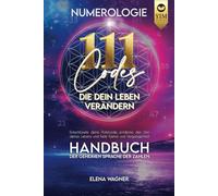 Numerologie: 111 Codes, die dein Leben verändern. Handbuch der geheimen Sprache der Zahlen. Entschlüssle deine Potenziale, entdecke den Sinn deines Lebens und heile Karma und Vergangenheit.