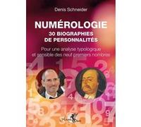 Numérologie - 30 biographies de personnalités - Pour une analyse typologique et sensible des neuf premiers nombres Denis Schneider (Auteur)