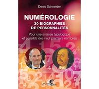 Numérologie - 30 biographies de personnalités - Pour une analyse typologique et sensible des neuf premiers nombres