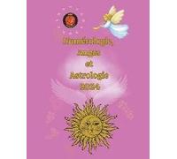 Numérologie, Anges Et Astrologie 2024