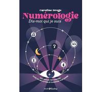 Caroline Drogo – Numérologie, dis-moi qui je suis – Fais parler tes chiffres – Broché