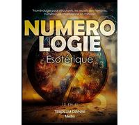 Numérologie Esotérique: [3 en 1] Numérologie pour débutants, les secrets des nombres, numérologie chaldéenne et chinoise