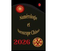 Numérologie Et Horoscope Chinois 2026