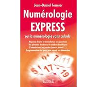 Numérologie Express - Ou La Numérologie Sans Calculs