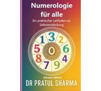 Numerologie für alle: Ein praktischer Leitfaden zur Selbstentdeckung
