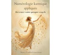 Numérologie karmique appliquée: Devenez votre propre coach