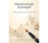 Numérologie karmique: Guide pratique de votre thème natal