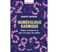 Numérologie karmique Réaliser sa mission de vie grâce à la sagesse des nombres - François Vincensini - Leduc S. - broché - Essai