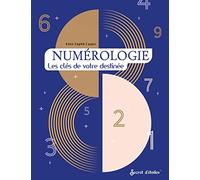 Numérologie: Les clés de votre destinée