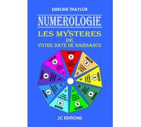 Numérologie - Les mystères de votre date de naissance - Emeline Thaylor - Jc Editions - broché - Guide