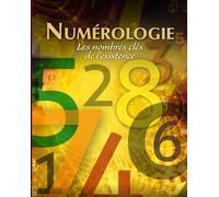 Numérologie: Les nombres clés de l'existence