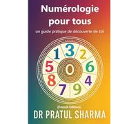 Numérologie pour tous: un guide pratique de découverte de soi