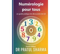 Numérologie pour tous: un guide pratique de découverte de soi