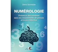 Numérologie - Présence des nombres dans les mouvements de pensée et la vie collective - Denis Schneider - Arcana Sacra - broché - Essai