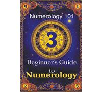 Numerology 101 Beginner's Guide To Numerology