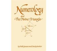 Numerology and the Divine Triangle by Faith Javane Dusty Bunker, Faith Javane, Faith Javanie (Auteur)