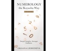 Numerology the Ksyusha Way: Pro Edition: Deeper Insights, Stronger Guidance