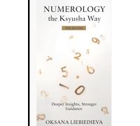 Numerology the Ksyusha Way: Pro Edition: Deeper Insights, Stronger Guidance