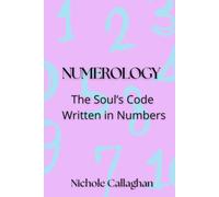 Numerology: The Soul’s Code Written in Numbers