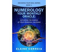 Numerology Your Monthly Oracle: Activating The Energy Of Your Personal Calendar
