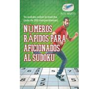 Números Rápidos Para Aficionados Al Sudoku Tu Sudoku Sobre La Marcha (Más De 200 Rompecabezas)