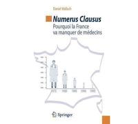 Daniel Wallach – Numerus clausus – Pourquoi la France va manquer de médecins – Poche