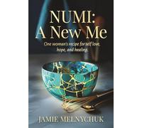 NUMI: A New Me: One woman's recipe for self-love, hope and healing.