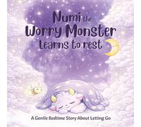 Numi the Worry Monster Learns to Rest: A gentle bedtime story about letting go