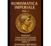 NUMISMATICA IMPERIALE ROMANA VOLUME 1 - PARTE 1 - Gaius Iulius Caesar Octavianus Augustus