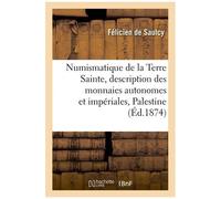 Numismatique De La Terre Sainte, Description Des Monnaies Autonomes Et Impériales De La