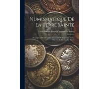 Numismatique De La Terre Sainte: Description Des Monnaies Autonomes Et Impériales De La Palestine Et De L'arabie Pétrée