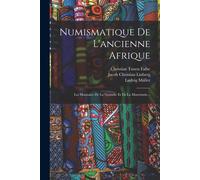 Numismatique De L'ancienne Afrique: Les Monnaies De La Numidie Et De La Mauritanie...