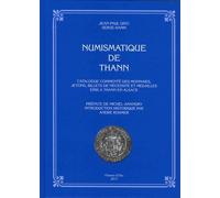 Numismatique De Thann - Catalogue Commenté Des Monnaies, Jetons, Billets De Nécessité Et Médailles Émis À Thann En Alsace