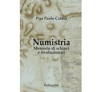 Numistria. Memorie di schiavi e rivoluzionari