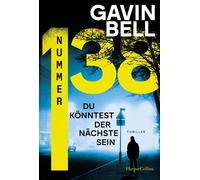 Nummer 138 Thriller | Eine Hausnummer. Tausend mögliche Tatorte | Ein Serienkiller kontrolliert halb Amerika | Rasant und meisterhaft konstruiert - Gavin Bell - HarperCollins eBook - ebook (ePub) - Li