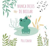 NUNCA DEJES DE BRILLAR: Libro infantil entre 5 y 8 años. Cuento ilustrado sobre valores, superación y autoestima. ¡Lo que admiras te inspira!
