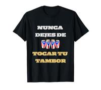 Nunca Dejes De Tocar Tu Tambor Orgullo Boricua Porto Rico T-Shirt