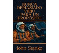 Nunca Demasiado Viejo Para Un Propósito