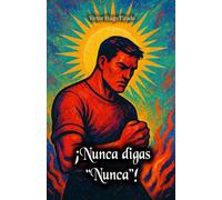 ¡Nunca digas “Nunca”!