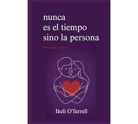 Nunca es el tiempo sino la persona: Poesía sobre el amor verdadero, la distancia y el desamor