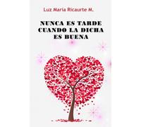 Nunca es tarde cuando la dicha es buena