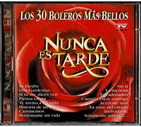 Nunca Es Tarde -- los 30 Boleros Mas Bellos