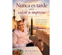 NUNCA ES TARDE PARA VOLVER A EMPEZAR