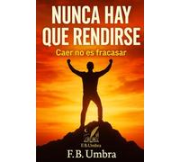 Nunca hay que rendirse: Caer no es Fracasar