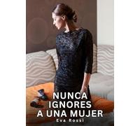 Nunca Ignores a una Mujer: Relatos Eróticos de Sexo para Adultos