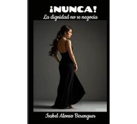 ¡NUNCA!: La dignidad no se negocia